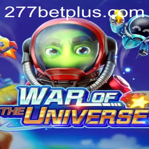 Explore the Thrills of WAROFTHEUNIVERSE and the Intriguing Connection to 277bet.com